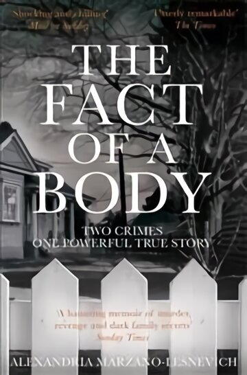 Fact of a Body: Two Crimes, One Powerful True Story cena un informācija | Biogrāfijas, autobiogrāfijas, memuāri | 220.lv