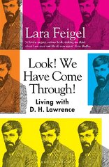 Look! We Have Come Through!: Living With D. H. Lawrence цена и информация | Биографии, автобиогафии, мемуары | 220.lv