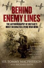 Behind Enemy Lines: The Autobiography of Britain's Most Decorated Living War Hero цена и информация | Биографии, автобиогафии, мемуары | 220.lv