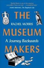 Museum Makers: A Journey Backwards 2nd New edition цена и информация | Биографии, автобиогафии, мемуары | 220.lv