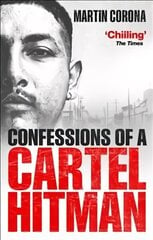 Confessions of a Cartel Hitman cena un informācija | Biogrāfijas, autobiogrāfijas, memuāri | 220.lv