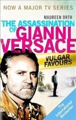 Vulgar Favours: The book behind the Emmy Award winning 'American Crime Story' about the man who murdered Gianni Versace цена и информация | Биографии, автобиогафии, мемуары | 220.lv