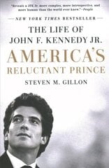 America's Reluctant Prince: The Life of John F. Kennedy Jr. цена и информация | Биографии, автобиогафии, мемуары | 220.lv