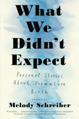 What We Didn't Expect: Personal Stories About Premature Birth cena un informācija | Biogrāfijas, autobiogrāfijas, memuāri | 220.lv