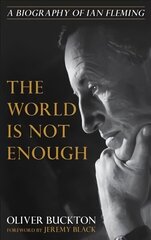 World Is Not Enough: A Biography of Ian Fleming цена и информация | Биографии, автобиогафии, мемуары | 220.lv