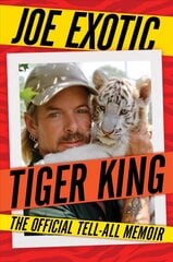 Tiger King: The Official Tell-All Memoir cena un informācija | Biogrāfijas, autobiogrāfijas, memuāri | 220.lv