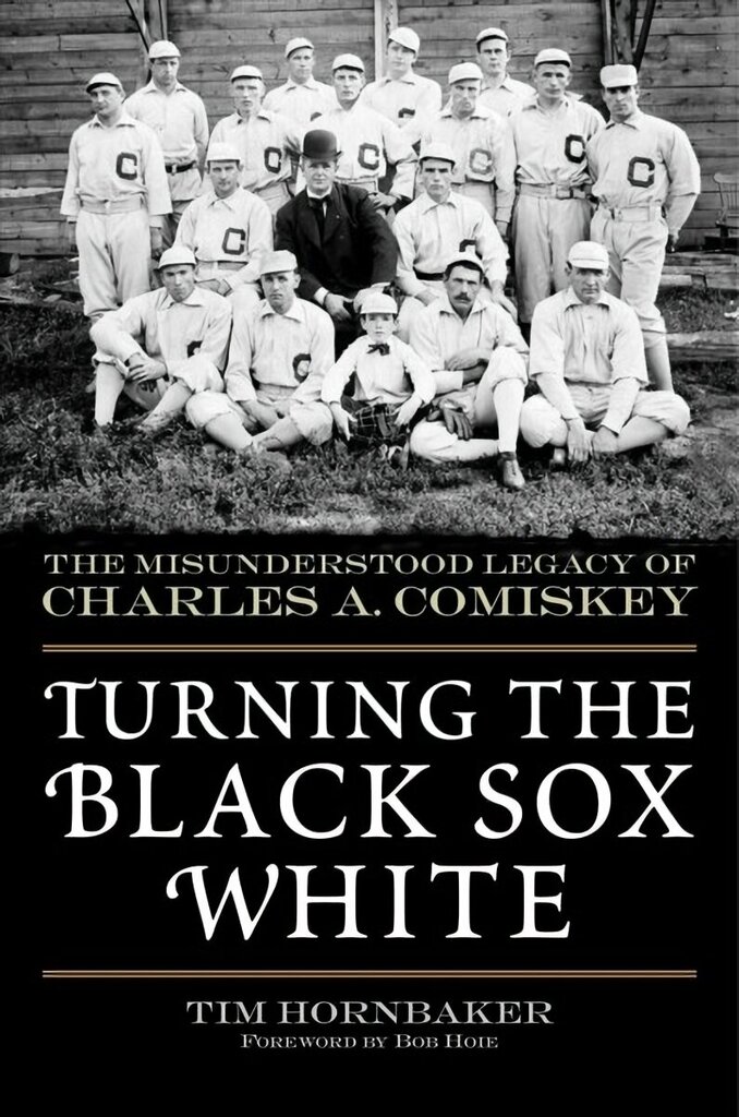 Turning the Black Sox White: The Misunderstood Legacy of Charles A. Comiskey cena un informācija | Biogrāfijas, autobiogrāfijas, memuāri | 220.lv