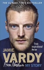 Jamie Vardy: From Nowhere, My Story cena un informācija | Biogrāfijas, autobiogrāfijas, memuāri | 220.lv