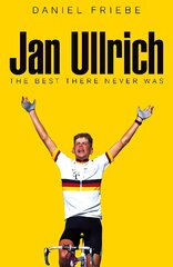 Jan Ullrich: The Best There Never Was cena un informācija | Biogrāfijas, autobiogrāfijas, memuāri | 220.lv