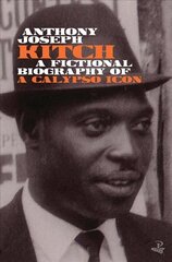 Kitch: A fictional biography of a calypso icon None ed. цена и информация | Биографии, автобиогафии, мемуары | 220.lv