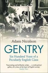 Gentry: Six Hundred Years of a Peculiarly English Class cena un informācija | Biogrāfijas, autobiogrāfijas, memuāri | 220.lv