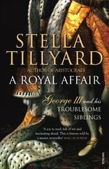 Royal Affair: George III and his Troublesome Siblings цена и информация | Биографии, автобиогафии, мемуары | 220.lv