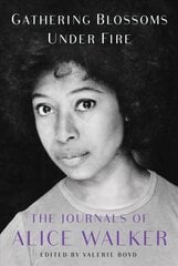 Gathering Blossoms Under Fire: The Journals of Alice Walker, 1965-2000 цена и информация | Биографии, автобиогафии, мемуары | 220.lv