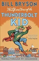 Life And Times Of The Thunderbolt Kid: Travels Through my Childhood цена и информация | Биографии, автобиогафии, мемуары | 220.lv