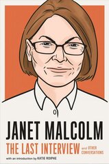 Janet Malcolm: The Last Interview: And Other Conversations cena un informācija | Biogrāfijas, autobiogrāfijas, memuāri | 220.lv