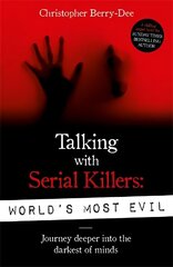 Talking With Serial Killers: World's Most Evil цена и информация | Биографии, автобиографии, мемуары | 220.lv