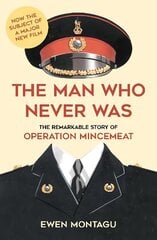 Man who Never Was: The Remarkable Story of Operation Mincemeat (Now the subject of a major new film starring Colin Firth as Ewen Montagu) cena un informācija | Biogrāfijas, autobiogrāfijas, memuāri | 220.lv
