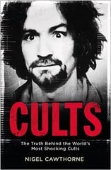 Cults: The World's Most Notorious Cults cena un informācija | Biogrāfijas, autobiogrāfijas, memuāri | 220.lv