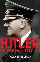 Hitler: Volume II: Downfall 1939-45 цена и информация | Биографии, автобиогафии, мемуары | 220.lv