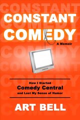 Constant Comedy: How I Started Comedy Central and Lost My Sense of Humor cena un informācija | Biogrāfijas, autobiogrāfijas, memuāri | 220.lv