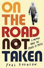 On the Road Not Taken: A memoir about the power of music cena un informācija | Biogrāfijas, autobiogrāfijas, memuāri | 220.lv