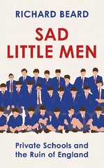 Sad Little Men: The revealing book about the world that shaped Boris Johnson cena un informācija | Biogrāfijas, autobiogrāfijas, memuāri | 220.lv