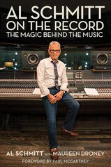 Al Schmitt on the Record: The Magic Behind the Music цена и информация | Биографии, автобиографии, мемуары | 220.lv