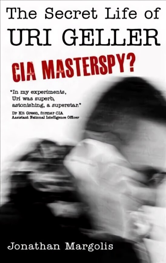 Secret Life of Uri Geller: CIA Masterspy? cena un informācija | Biogrāfijas, autobiogrāfijas, memuāri | 220.lv