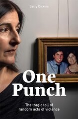 One Punch: The Tragic Toll of Random Acts of Violence Paperback cena un informācija | Biogrāfijas, autobiogrāfijas, memuāri | 220.lv