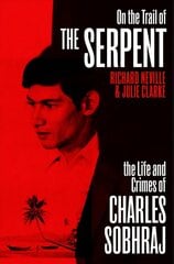 On the Trail of the Serpent: The True Story of the Killer who inspired the hit BBC drama cena un informācija | Biogrāfijas, autobiogrāfijas, memuāri | 220.lv