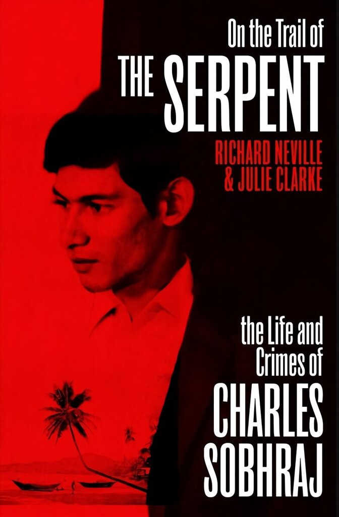 On the Trail of the Serpent: The True Story of the Killer who inspired the hit BBC drama цена и информация | Biogrāfijas, autobiogrāfijas, memuāri | 220.lv