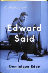 Edward Said: His Thought as a Novel цена и информация | Биографии, автобиогафии, мемуары | 220.lv