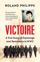 Victoire: A True Story of Espionage and Resistance in WW2 цена и информация | Биографии, автобиографии, мемуары | 220.lv