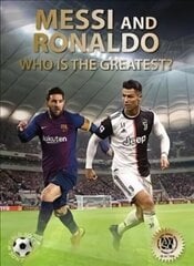 Messi and Ronaldo: Who Is The Greatest? цена и информация | Биографии, автобиографии, мемуары | 220.lv