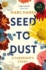 Seed to Dust: A mindful, seasonal tale of a year in the garden cena un informācija | Biogrāfijas, autobiogrāfijas, memuāri | 220.lv
