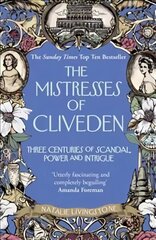 Mistresses of Cliveden: Three Centuries of Scandal, Power and Intrigue in an English Stately Home cena un informācija | Biogrāfijas, autobiogrāfijas, memuāri | 220.lv