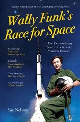 Wally Funk's Race for Space: The Extraordinary Story of a Female Aviation Pioneer цена и информация | Биографии, автобиографии, мемуары | 220.lv