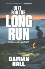 In It for the Long Run: Breaking records and getting FKT цена и информация | Биографии, автобиографии, мемуары | 220.lv