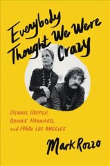 Everybody Thought We Were Crazy: Dennis Hopper, Brooke Hayward, and 1960s Los Angeles cena un informācija | Biogrāfijas, autobiogrāfijas, memuāri | 220.lv