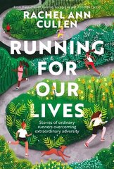 Running for Our Lives: Stories of everyday runners overcoming extraordinary adversity цена и информация | Биографии, автобиографии, мемуары | 220.lv