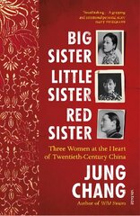 Big Sister, Little Sister, Red Sister: Three Women at the Heart of Twentieth-Century China cena un informācija | Biogrāfijas, autobiogrāfijas, memuāri | 220.lv