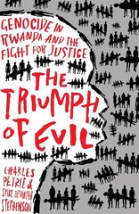 Triumph of Evil: Genocide in Rwanda and the Fight for Justice cena un informācija | Biogrāfijas, autobiogrāfijas, memuāri | 220.lv