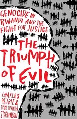 Triumph of Evil: Genocide in Rwanda and the Fight for Justice цена и информация | Биографии, автобиогафии, мемуары | 220.lv