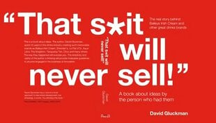 That S*it Will Never Sell!: A Book About Ideas by the Person Who Had Them Illustrated edition цена и информация | Биографии, автобиогафии, мемуары | 220.lv
