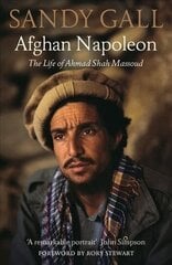 Afghan Napoleon: The Life of Ahmad Shah Massoud cena un informācija | Biogrāfijas, autobiogrāfijas, memuāri | 220.lv