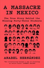 Massacre in Mexico: The True Story behind the Missing Forty-Three Students цена и информация | Биографии, автобиогафии, мемуары | 220.lv