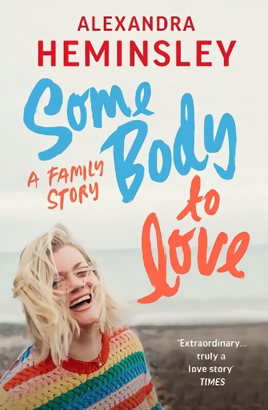 Some Body to Love: A Family Story cena un informācija | Biogrāfijas, autobiogrāfijas, memuāri | 220.lv