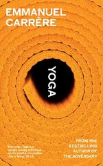 Yoga: From the bestselling author of THE ADVERSARY цена и информация | Биографии, автобиографии, мемуары | 220.lv