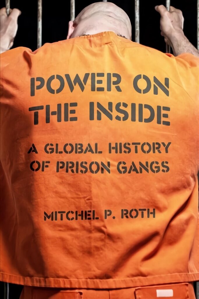 Power on the Inside: A Global History of Prison Gangs cena un informācija | Biogrāfijas, autobiogrāfijas, memuāri | 220.lv
