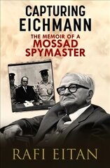 Capturing Eichmann: The Memoirs of a Mossad Spymaster цена и информация | Биографии, автобиогафии, мемуары | 220.lv